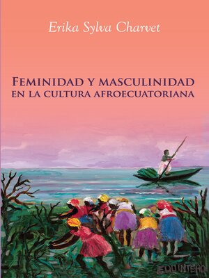 cover image of Feminidad y masculinidad en la cultura afroecuatoriana